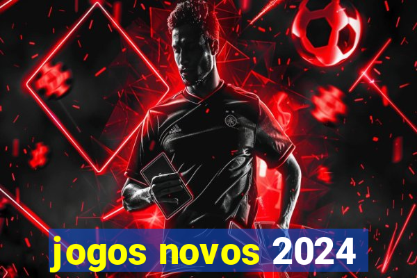 jogos novos 2024